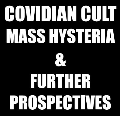 Interesting: PDF: COVIDIAN CULT MASS HYSTERIA & FURTHER P
