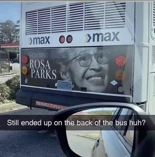 Honoring Rosa Parks: Still ended up on the back of the bus huh?