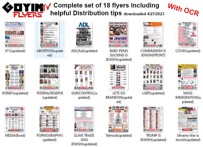 https://twpter.com/users/WarPriest/feed/2023-0427-1710-5909-f-WarPriest.pdf -   PDF: Complete set of 18 GTV Flyers (4/27/2023)      OCR VERSION       downloaded from: https://gtvflyers.com/            Re:            https://twpter.com/user/?at=WarPriest&scid=2023-0427-1640-2481-f-WarPriest            Ron DeSantis Flies To Israel To Destroy Free Speech In Florida      https://news.yahoo.com/ron-desantis-signs-legislation-combat-191748210.html            "hate speech" is not a legal term in the United States            https://en.wikipedia.org/wiki/Hate_speech_in_the_United_States            To spite the ADL, and to make sure people can still get copies of these flyers in the event something happens to the gtvflyers.com website, I posted the complete set of 18 flyers here as a single PDF file with the Papergoy Beginner’s Guide to flyer distribution.            This version has been processed with Optical Character Recognition and has added title text so that the entire PDF can be indexed for posting on a website and searched for text.            Enjoy!             #FreeSpeech  #JewishHypocrisy  #Israel         #Florida  #ArchivePDF       