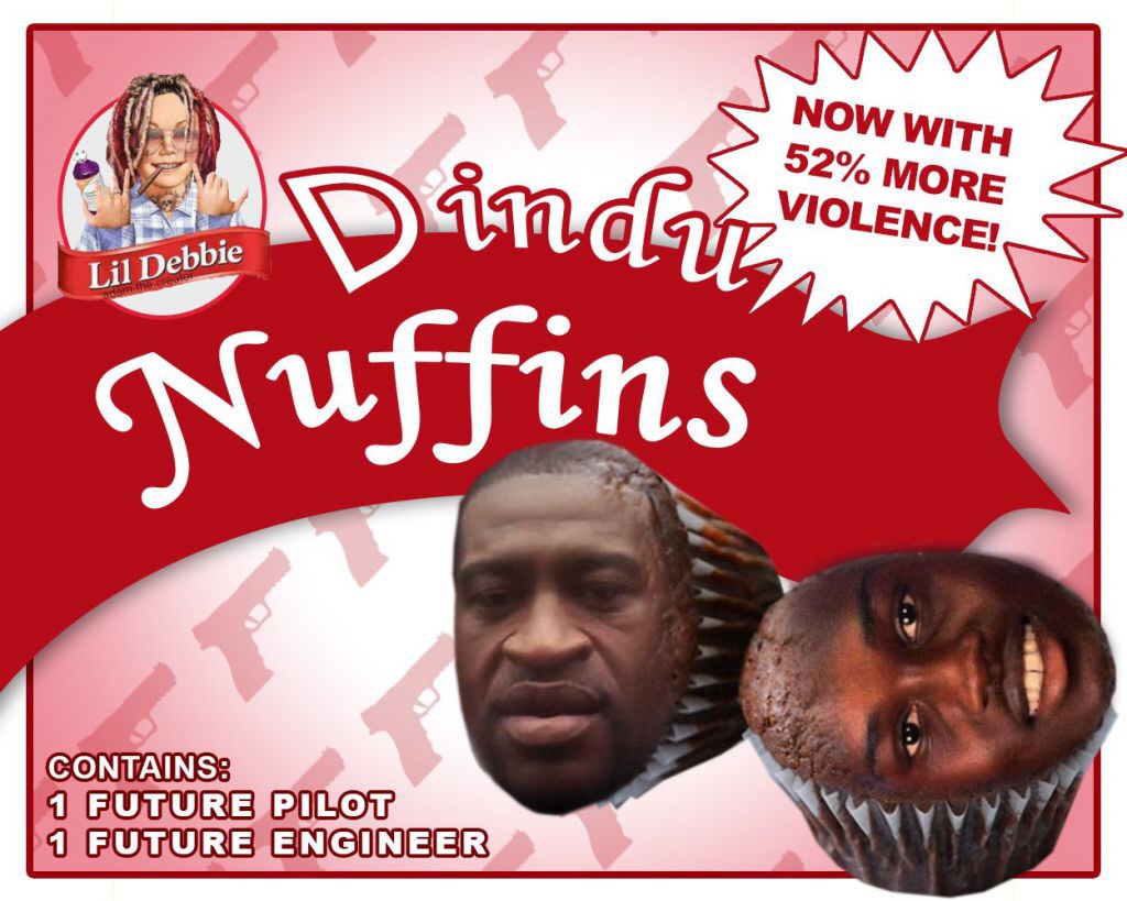 Meme: New snacks from Lil Debbie - Dindu Nuffins      Now with 52% mor